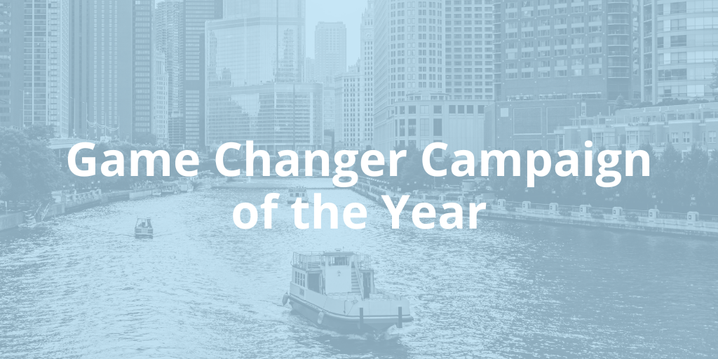 Skyline of Chicago with a light blue overlay and the text "game changer campaign of the year"